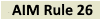 AIM Rule 26